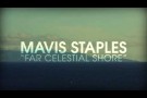 Mavis Staples - "Far Celestial Shore"