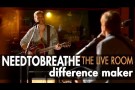 NEEDTOBREATHE "Difference Maker" (From The Live Room Sessions)