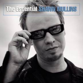 Everywhere I Go - THE ESSENTIAL SHAWN MULLINS